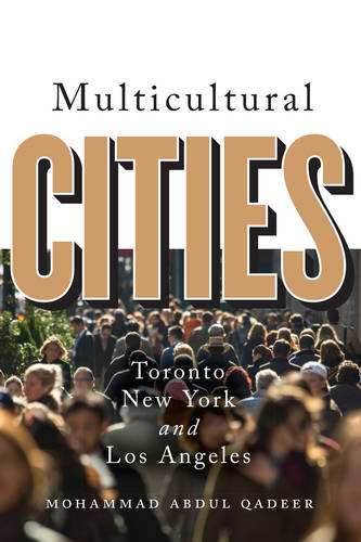 Multicultural Cities – Toronto, New York, and Los Angeles Qadeer Paperback