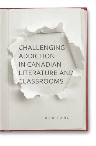 Challenging Addiction in Canadian Literature and Classrooms Fabre Hardback