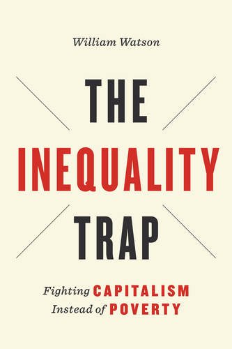 The Inequality Trap – Fighting Capitalism Instead of Poverty Watson Hardback