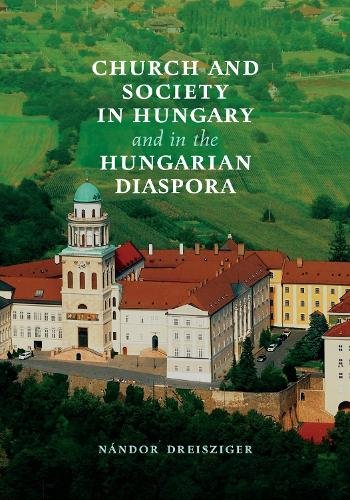 Church and Society in Hungary and in the Hungarian Diaspora Dreisziger Hardback
