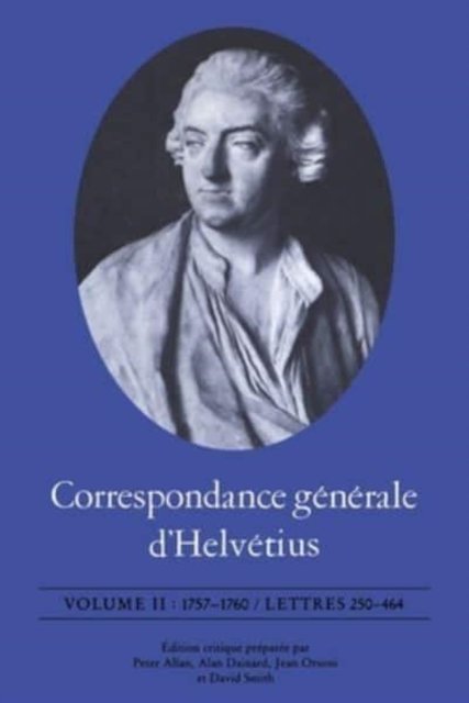 Correspondance générale d`Helvétius, Volume II – 1757–1760 / Lettres 250–464