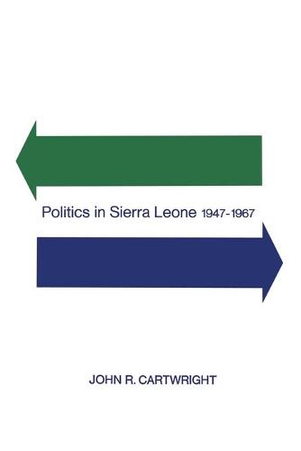 Politics in Sierra Leone 1947–1967 Cartwright Paperback 9781442638969