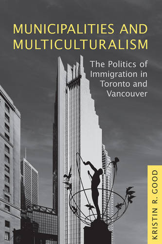 Municipalities and Multiculturalism – The Politics of Immigration in Toronto an…