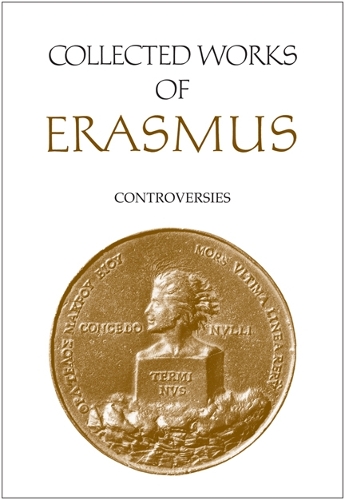Collected Works of Erasmus – Controversies, Volume 82 Erasmus Miller Farge