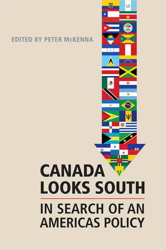 Canada Looks South – In Search of an Americas Policy Mckenna Hardback