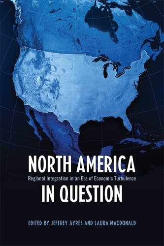 North America in Question – Regional Integration in an Era of Economic Turbulen…