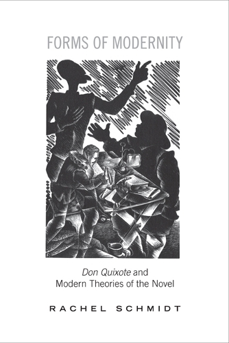 Forms of Modernity – Don Quixote and Modern Theories of the Novel Schmidt