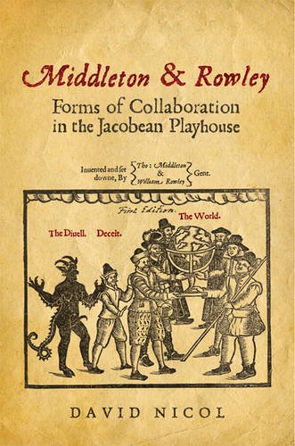 Middleton & Rowley – Forms of Collaboration in the Jacobean Playhouse Nicol