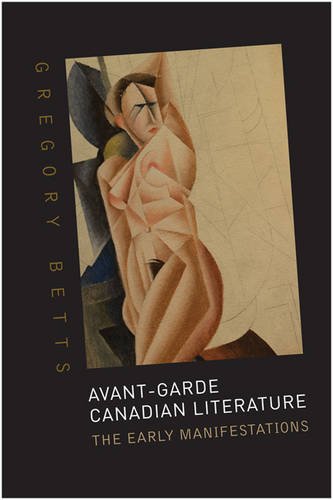 Avant–Garde Canadian Literature – The Early Manifestations Betts Hardback