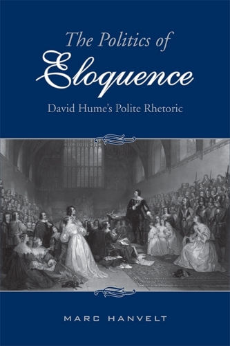 The Politics of Eloquence – David Hume`s Polite Rhetoric Hanvelt Hardback