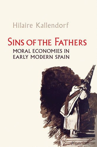 Sins of the Fathers – Moral Economies in Early Modern Spain Kallendorf Hardback