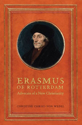 Erasmus of Rotterdam – Advocate of a New Christianity Christ Von–wede Hardback