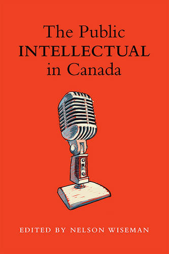 The Public intellectual in Canada Wiseman Hardback 9781442645264