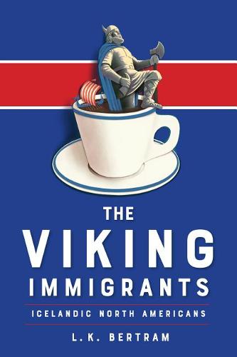 The Viking Immigrants – Icelandic North Americans Bertram Hardback 9781442645516