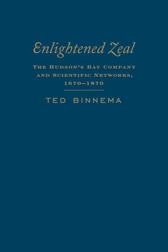 Enlightened Zeal – The Hudson`s Bay Company and Scientific Networks, 1670–1870