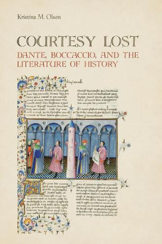 Courtesy Lost – Dante, Boccaccio, and the Literature of History Olson Hardback