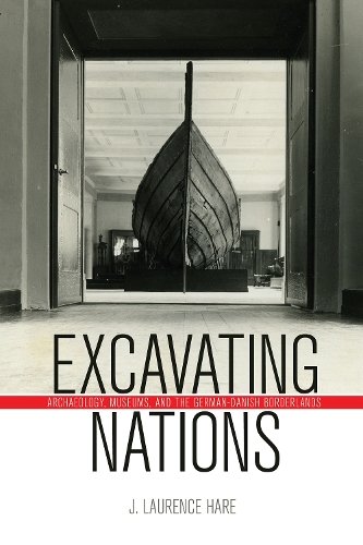 Excavating Nations – Archaeology, Museums, and the German–Danish Borderlands