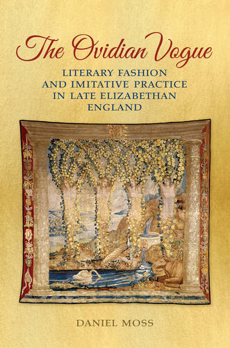 The Ovidian Vogue – Literary Fashion and Imitative Practice in Late Elizabethan…