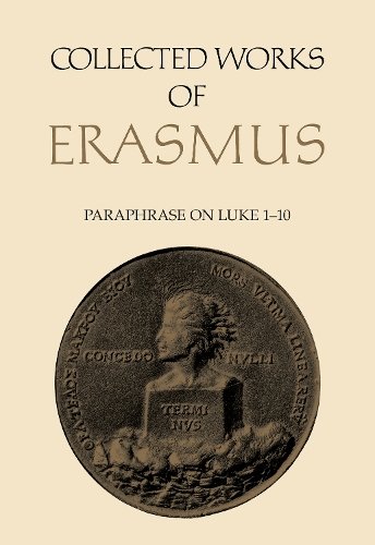 Collected Works of Erasmus – Paraphrase on Luke 1–10, Volume 47 Erasmus Phillips