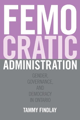 Femocratic Administration – Gender, Governance, and Democracy in Ontario Findlay