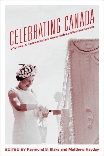 Celebrating Canada – Commemorations, Anniversaries, and National Symbols Blake