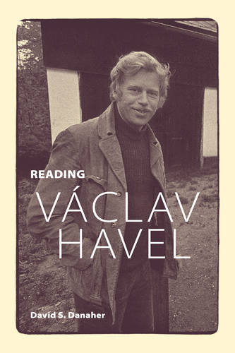 Reading Václav Havel Danaher Hardback MY – University of Toronto Press