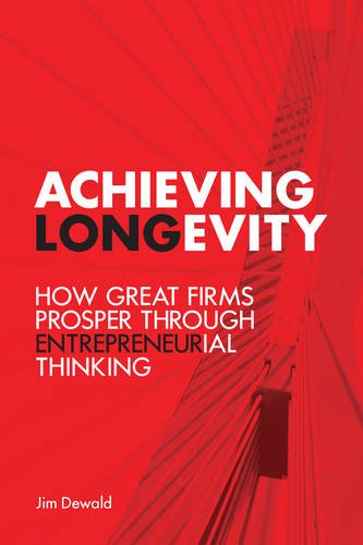 Achieving Longevity – How Great Firms Prosper Through Entrepreneurial Thinking
