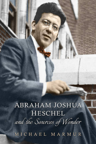 Abraham Joshua Heschel and the Sources of Wonder Marmur Paperback 9781442651234