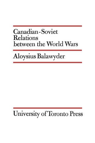 Canadian–Soviet Relations between the World Wars Balawyder Paperback