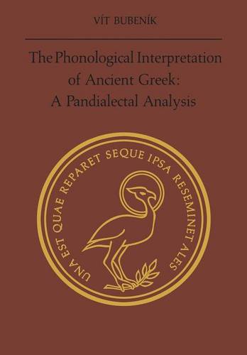 The Phonological Interpretation of Ancient Greek – A Pandialectal Analysis
