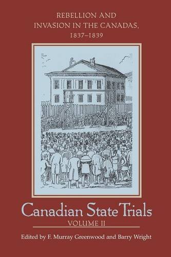 Canadian State Trials, Volume II – Rebellion and Invasion in the Canadas, 1837–…