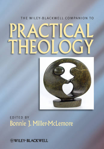 The Wiley–Blackwell Companion to Practical Theology Miller–McLemore Hardback