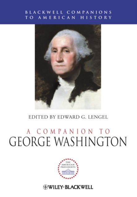 A Companion to George Washington Lengel Hardback Wiley–Blackwell 9781444331035