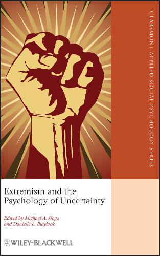 Extremism and the Psychology of Uncertainty Hogg Hardback Wiley–Blackwell