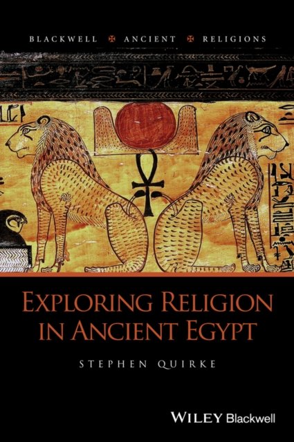 Exploring Religion in Ancient Egypt Quirke Paperback Wiley–Blackwell