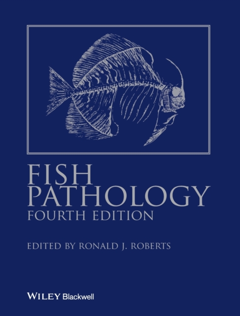 Fish Pathology 4e Roberts Hardback Wiley–Blackwell 9781444332827