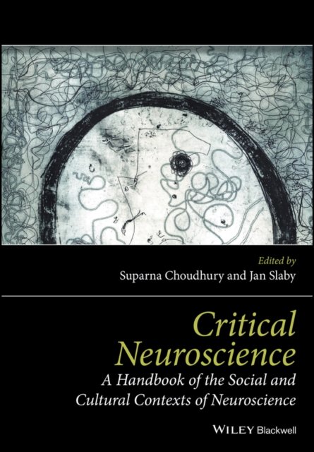 Critical Neuroscience – A Handbook of the Social and Cultural Contexts of Neuro…