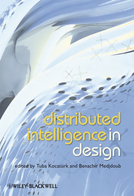 Distributed Intelligence In Design Kocaturk Hardback Wiley–Blackwell