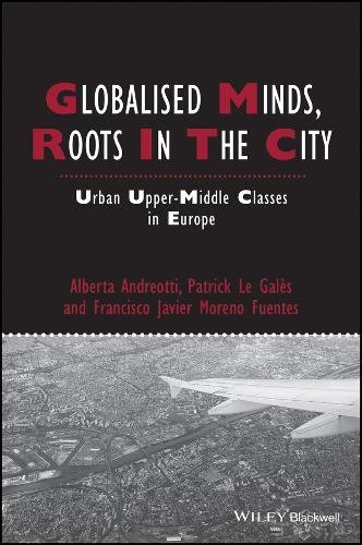 Globalised Minds, Roots in the City – Urban Upper– Middle Classes in Europe
