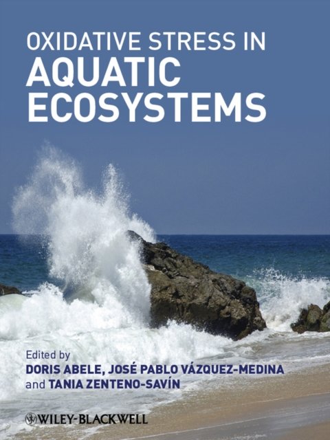 Oxidative Stress in Aquatic Ecosystems Abele Hardback Wiley–Blackwell