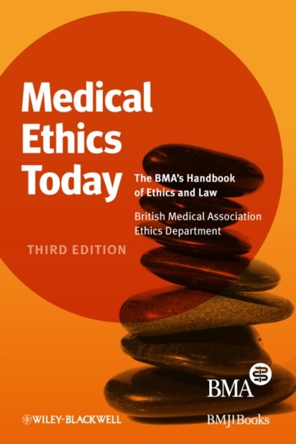 Medical Ethics Today – The BMA′s Handbook of Ethics and Law 3e BMA Hardback