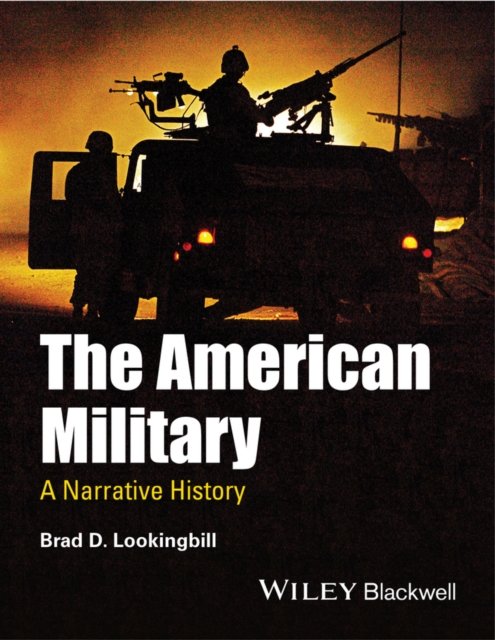The American Military – A Narrative History Lookingbill Paperback 9781444337365