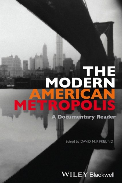 The Modern American Metropolis – A Documentary Reader Freund Paperback