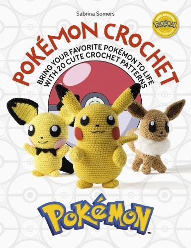 PokeMon Crochet: Bring Your Favorite PokeMon to Life with 20 Cute Crochet Patterns