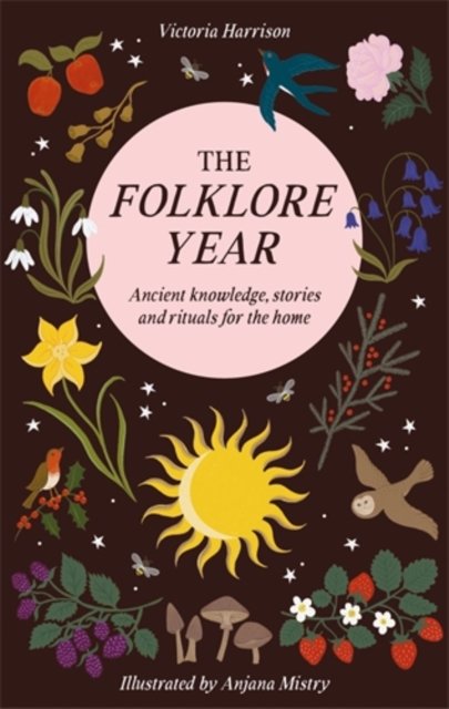 The Folklore Year: Ancient Knowledge, Stories and Rituals for the Home cover