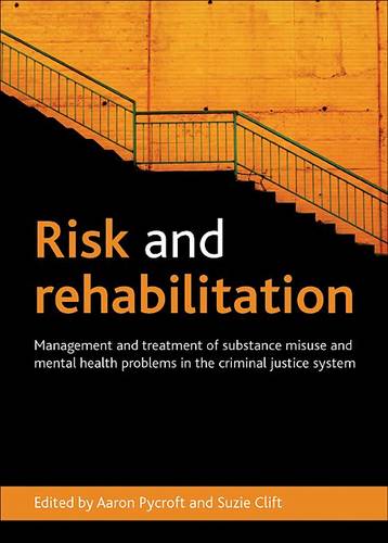 Risk and Rehabilitation – Management and Treatment  of Substance Misuse and Men…