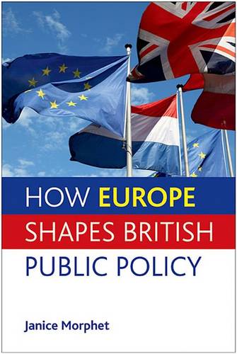 How Europe Shapes British Public Policy Morphet Hardback 9781447300465