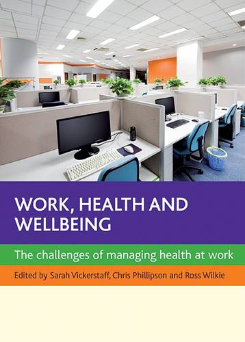 Work, Health and Wellbeing – The Challenges of Managing Health at Work Paperback