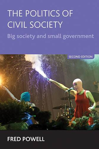 The Politics of Civil Society – Big Society and Small Government Powell