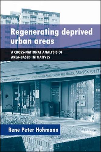 Regenerating Deprived Urban Areas – A Cross National Analysis of Area–Based Ini…